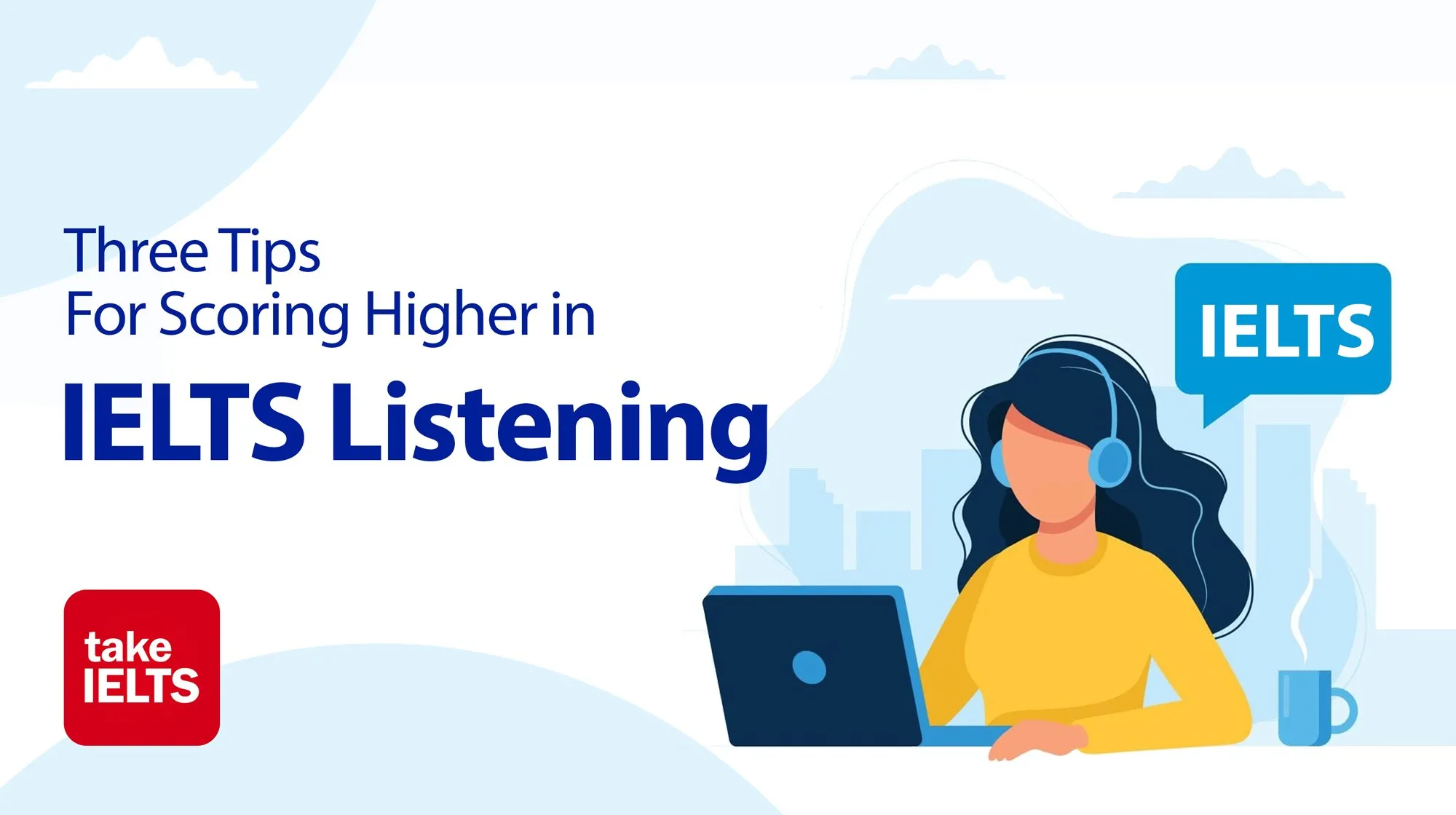 Three Tips for Scoring Higher in IELTS Listening - Preptical